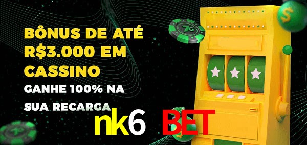 nk6 bet melhor bônus de depósito